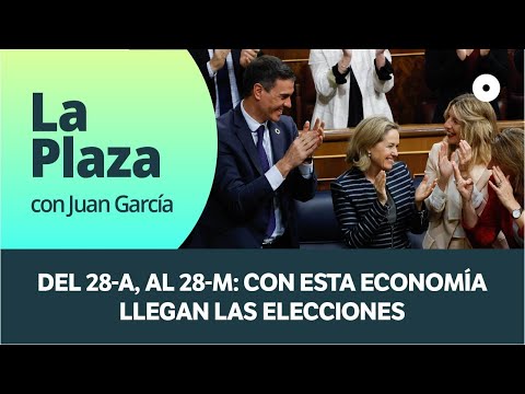 Especial 'La Plaza': con esta economía llegan las elecciones | finanzas.com