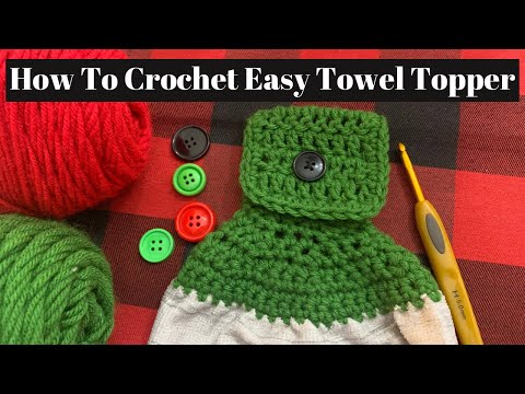 How To Crochet Easy Towel Topper