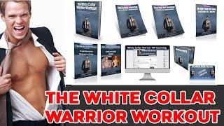 The White Collar Warrior Workout Review - Should You Buy It Right Now? The White Collar Warrior Workout Review - Should You Buy It Right Now?