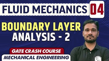 Fluid Mechanics 04 l Boundary Layer Analysis - 2 l Mechanical Engineering | GATE Crash Course