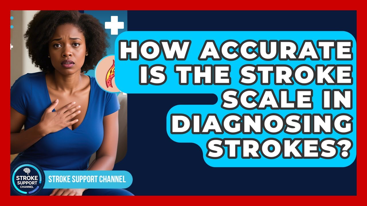 How Accurate Is the Stroke Scale in Diagnosing Strokes? | Stroke Support Channel