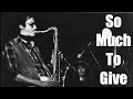 Capture de la vidéo So Much To Give - Michael Brecker