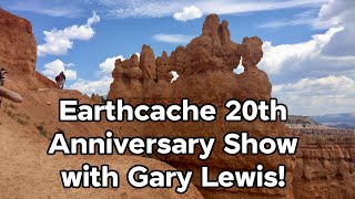 Geocache Talk - Earthcache 20th Anniversary Show with Gary Lewis