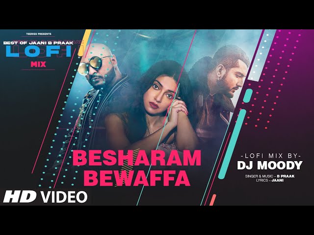 Besharam Bewaffa LoFi Mix (Video) Remix By DJ Moody | Divya Khosla Kumar | B Praak | Jaani class=