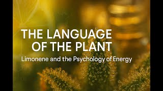 The Language of the Plant Limonene and the Psychology of Energy