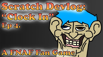 Scratch Devlog: Clock In - A FNAF Fan Game | Ep 4