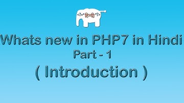 Whats new in PHP 7 in Hindi (Intro) | Part-1