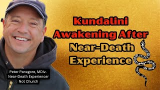 Kundalini Awakening After Near-Death Experience | Peter Panagore