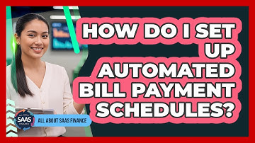How Do I Set Up Automated Bill Payment Schedules?