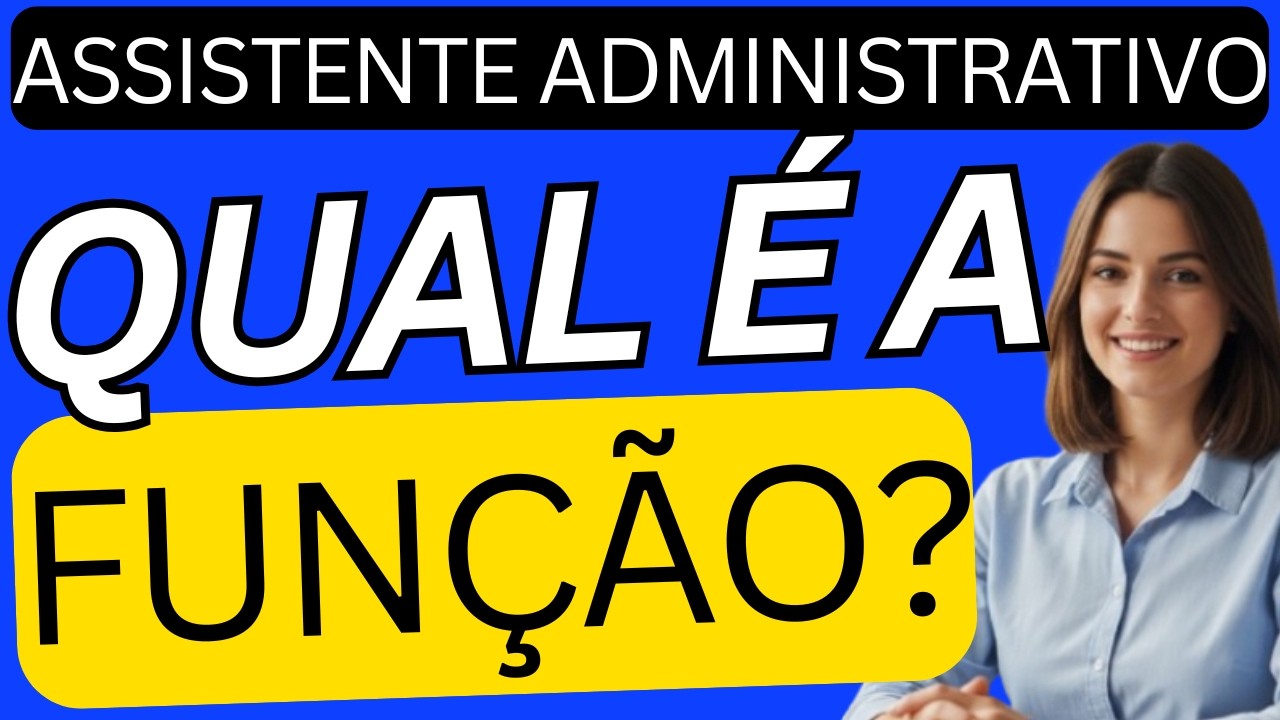 Qual é a FUNÇÃO do Assistente Administrativo? - YouTube