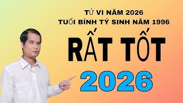 Tử vi năm 2026 dành cho tuổi Bính Tý sinh năm 1996 Rất tốt Rất may mắn