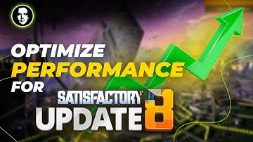 Optimize Performance for Satisfactory Update 8 / 1.0 - Mitigate Stuttering & Improve FPS