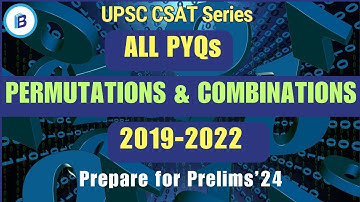 Mastering UPSC CSAT | Permutations & Combinations | ALL PYQs from 2019 till 2022 | Prelims