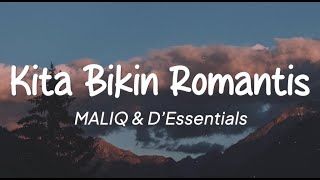 MALIQ \u0026 D'Essentials - Kita Bikin Romantis (Lirik)