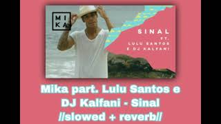 Mika part. Lulu Santos e DJ Kalfani - Sinal 📌//𝚜𝚕𝚘𝚠𝚎𝚍 + 𝚛𝚎𝚟𝚎𝚛𝚋//📌