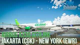 Flight Jakarta (CGK) to New York (EWR) Citilink A330 - Microsoft Flight Simulator 2020 Indonesia