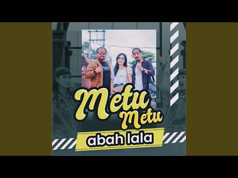 Metu Metu - Abah Lala
