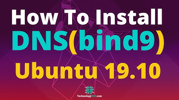 How To Install DNS Server (Bind9) On Ubuntu 19.10