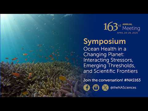 NAS 163rd Annual Meeting — Symposium on Ocean Health in a Changing Planet