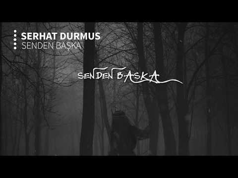 Serhat Durmus - Senden Başka (ft. Reyhan Altınbay)