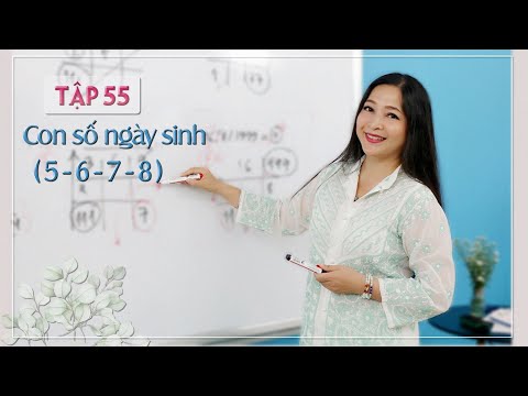 Tập 55: Con số ngày sinh (5-6-7-8) - Thay đổi cuộc sống với Nhân số học