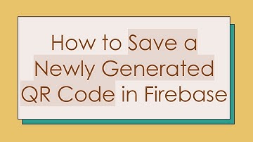How to Save a Newly Generated QR Code in Firebase