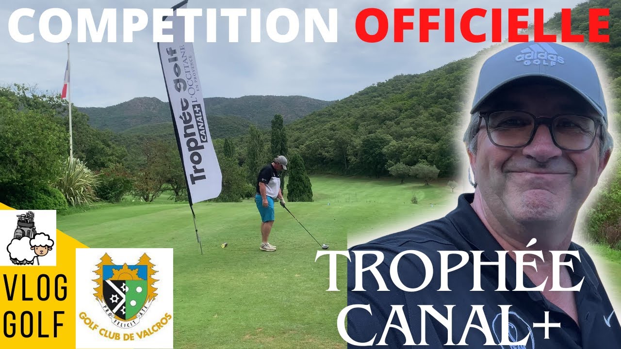 COMPETITION OFFICIELLE : TROPHEE CANAL+ AU GOLF DE VALCROS : Un départ de feu puis....