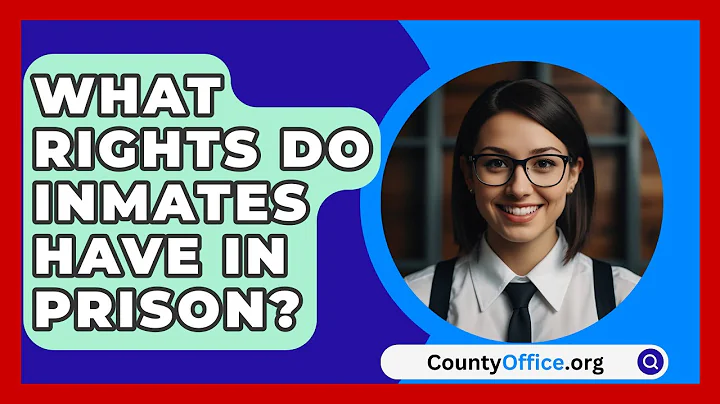 What Rights Do Inmates Have In Prison? - CountyOffice.org