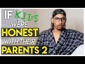 If Kids Were Honest With Their Parents 2