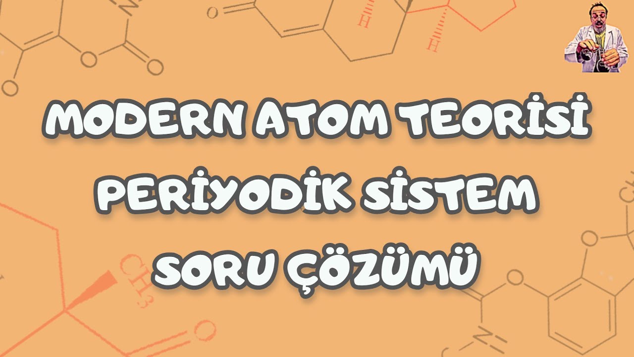 Modern Atom Teorisi - Periyodik Sistem Soru Çözümü 11. Sınıf - AYT