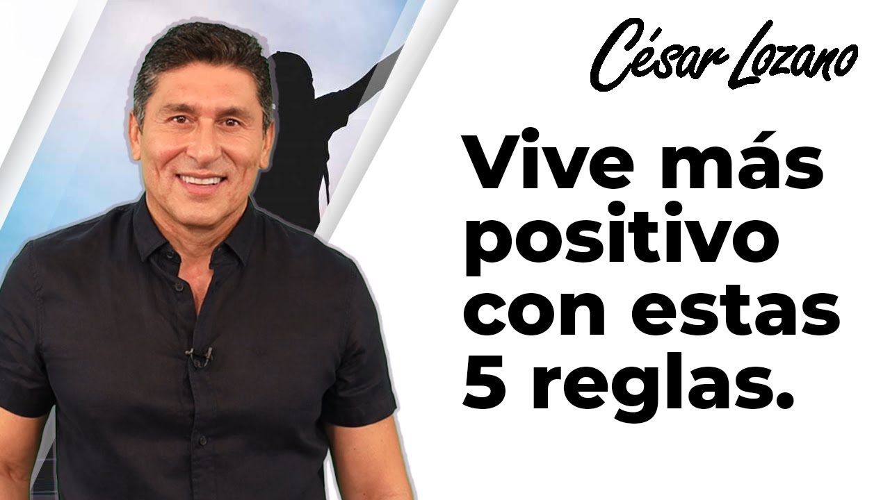 5 reglas para vivir con una actitud más positiva| Dr. César Lozano 5 reglas para vivir con una actitud más positiva| Dr. César Lozano