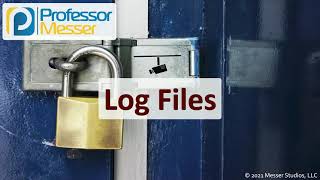 Log Files - SY0-601 CompTIA Security  : 4.3