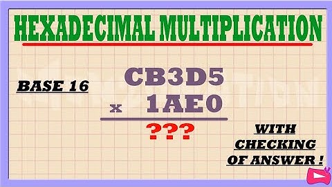 Base 16 | HEXADECIMAL MULTIPLICATION with Checking of Answer, Easiest Method and Practice Test