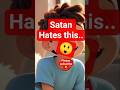 Satan hates this..