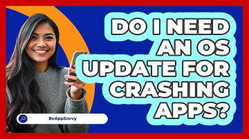 Do I Need An OS Update For Crashing Apps?