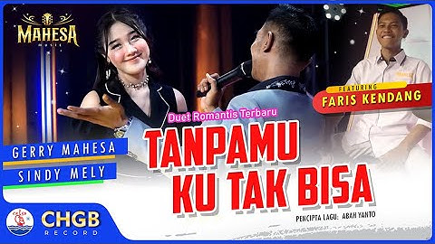 Gerry Mahesa feat. Sindy Melly - Tanpamu Ku Tak Bisa - Mahesa Music | (Official Music Video)