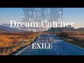 【歌詞付き】 Dream Catcher/EXILE 【リクエスト曲】
