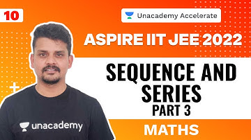 Sequence and Series Part 3 | Maths | Aspire IIT-JEE 2022 | Ranvijay | Unacademy Accelerate