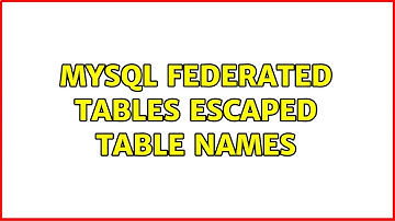 MySQL Federated Tables Escaped Table Names