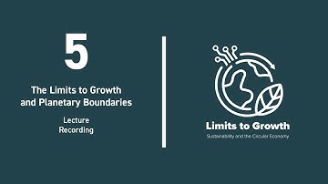 The Limits to Growth | L05 | Limits to Growth and Planetary Boundaries