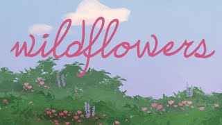 Wildflowers ❀ ANIM 190 Final