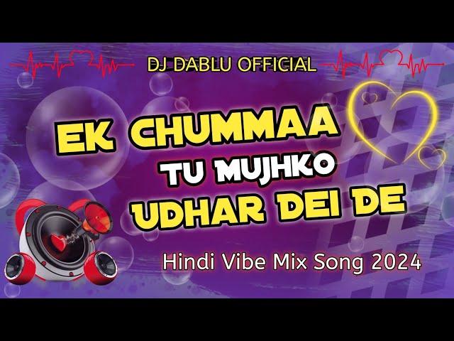 Ek_Chumma_Tu_Mujhko_Udhaar_Dai_De..😘❤️___Chote_Sarkar,,_Dj Dablu Remix song 2024 class=