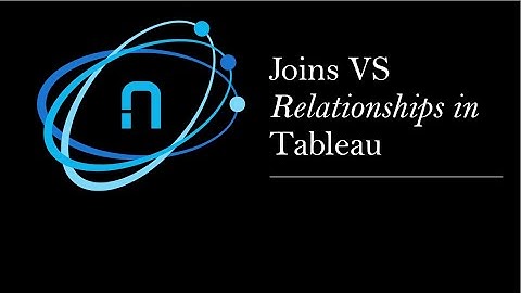 Joins VS Relationships in Tableau