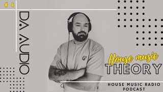 House Music Theory Radio Show vol. 4 | Mix by Da Audio #groove #housemusic