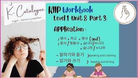 KIIP LEVEL 1: Workbook Unit 8  Application - Speaking, Listening, Reading, Writing Practice