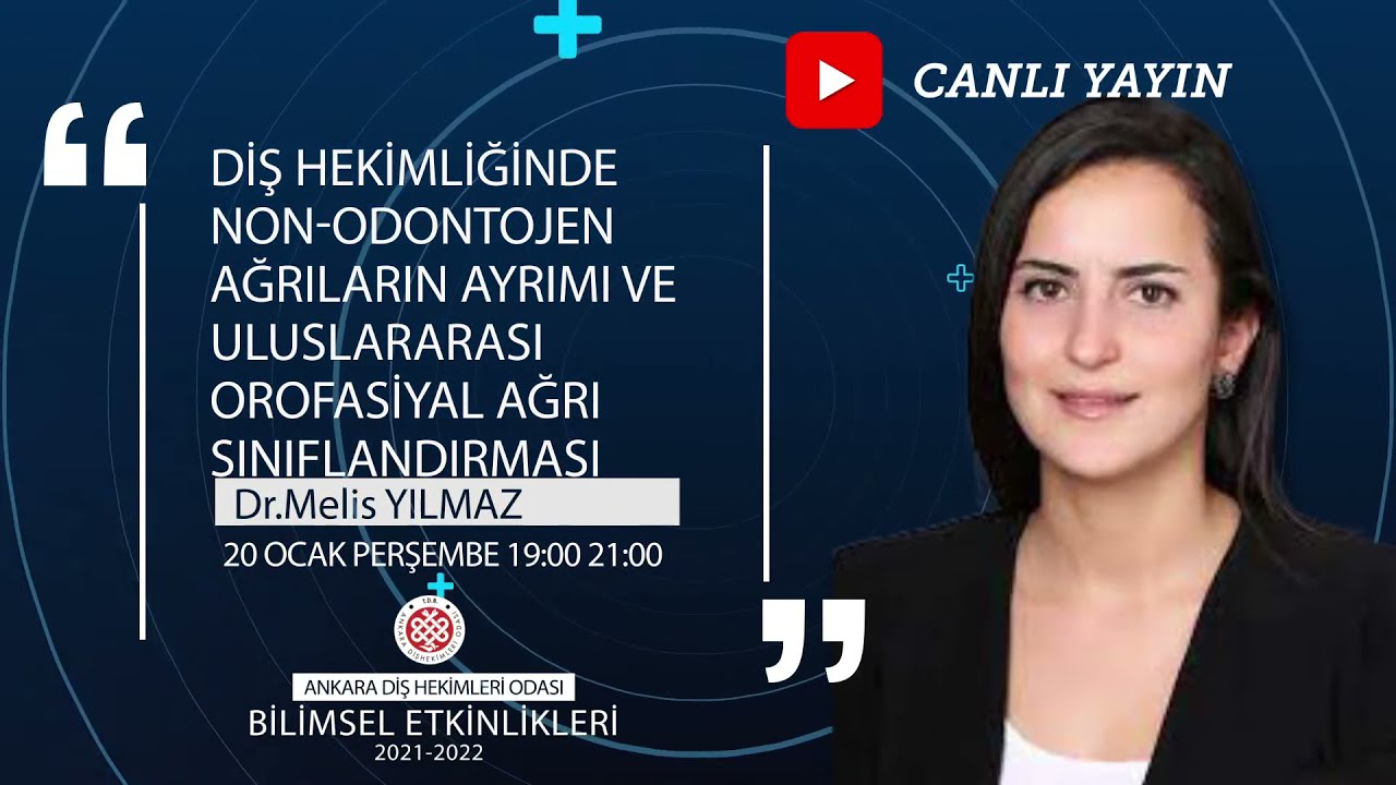 Dr. Melis YILMAZ -  Non-Odontojen Ağrıların Ayrımı ve Uluslarası Orofasiyel Ağrı Sınıflandırması