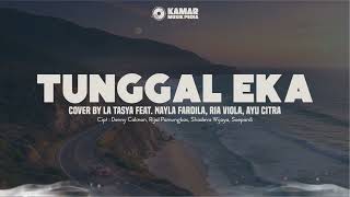 Tunggal Eka  Cover By La Tasya Feat Nayla Fardila Ria Viola Ayu Citra lirik Lagu