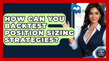 How Can You Backtest Position Sizing Strategies? - Stock and Options Playbook