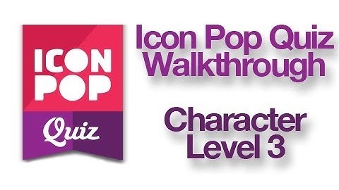 Icon Pop Quiz - Character Level 3 Walkthrough Answers