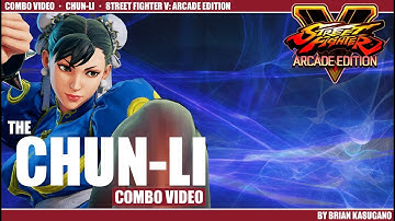 Street Fighter V: Arcade Edition - The Chun-Li Combo Video